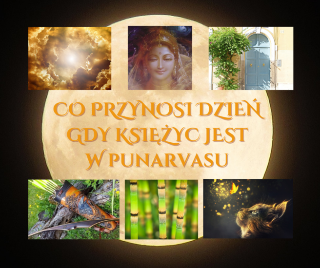 GDY KSIĘŻYC PRZEMIERZA NAKSZATRĘ PUNARVASU