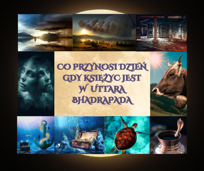 GDY KSIĘŻYC PRZEMIERZA NAKSZATRĘ UTTARA BHĀDRAPADĀ 