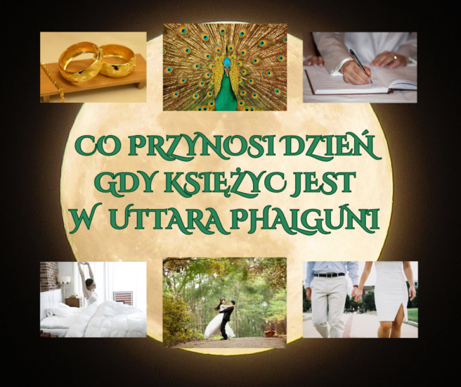 GDY KSIĘŻYC PRZEMIERZA NAKSZATRĘ UTTARA PHALGUNĪ