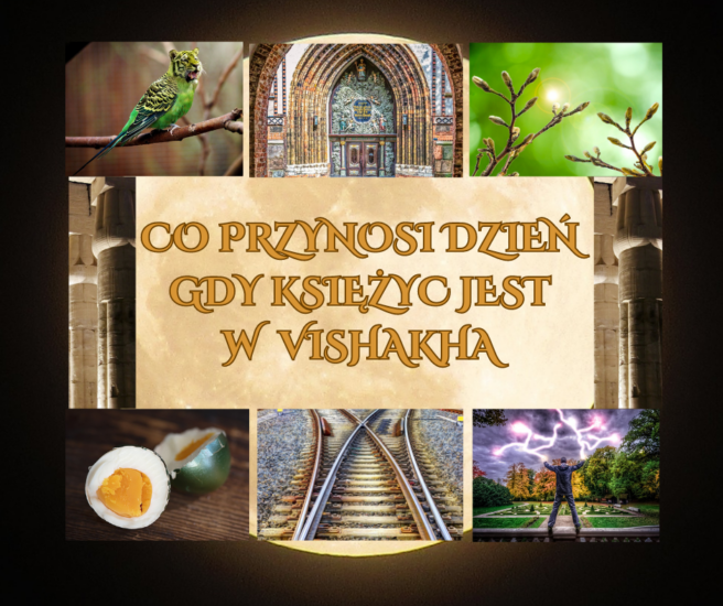 GDY KSIĘŻYC PRZEMIERZA NAKSZATRĘ VIŚĀKHĀ