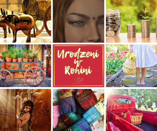 ARTYŚCI SZTUKI ŻYCIA – URODZENI W ZNAKU BYKA & BLIŹNIĄT, NAKSZATRA ROHINĪ