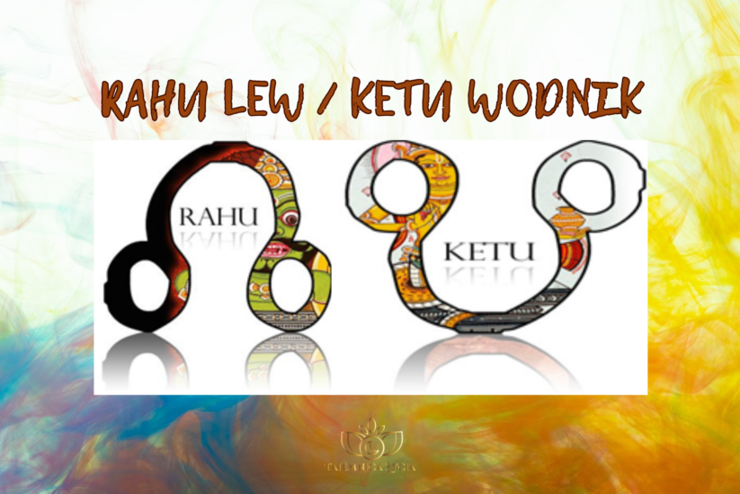 RAHU LEW – KETU WODNIK / RAHU 5 DOM – KETU 11 DOM
