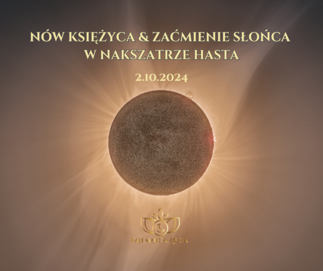 NÓW KSIĘŻYCA I ZAĆMIENIE SŁOŃCA W NAKSZATRZE HASTĀ