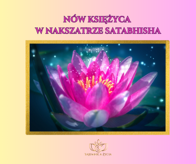 NÓW KSIĘŻYCA W NAKSZATRZE SATABHISHA