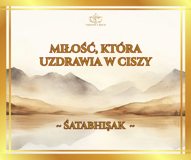 Miłość, która uzdrawia w ciszy – Satabhisha