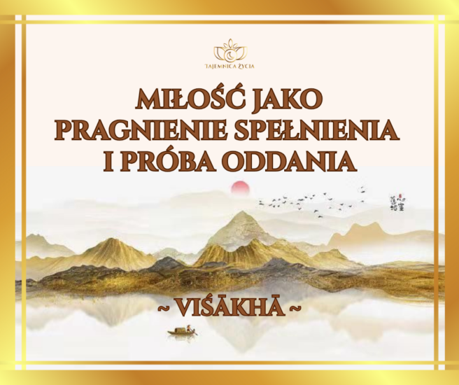 Miłość jako pragnienie spełnienia i próba oddania – Viśākhā
