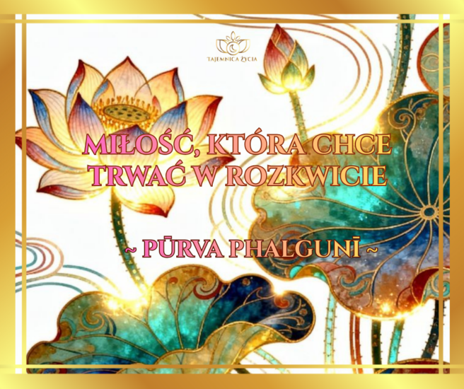 Miłość, która chce trwać w rozkwicie – Purva Phalguni