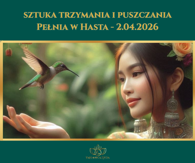 Pełnia w Hasta – sztuka trzymania i puszczania