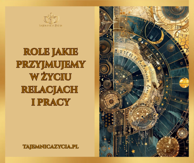 Role jakie przyjmujemy w życiu, relacjach i pracy