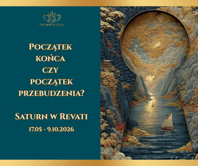 Saturn w Revati – początek końca czy początek przebudzenia?
