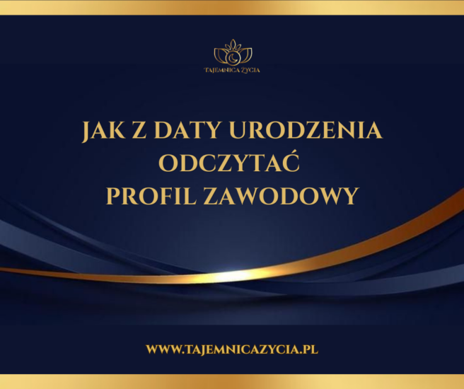 Jak z daty urodzenia odczytać profil zawodowy wprowadzenie