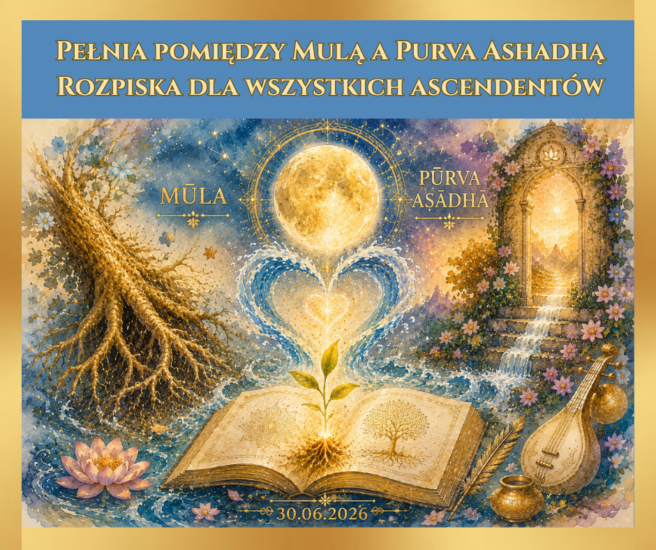 Pełnia pomiędzy Mulą a Purva Ashadhą – rozpiska dla wszystkich ascendentów