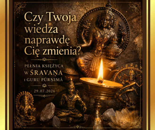 Czy Twoja wiedza naprawdę Cię zmienia? Pełnia w nakszatrze Śravana i Guru Purnima
